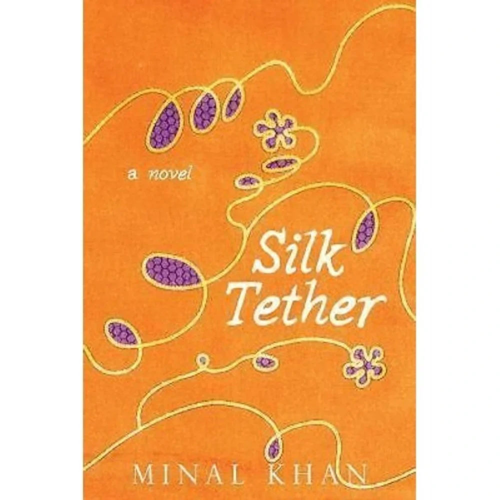Silk Tether : A Novel by Minal Khan (2016, Hardcover)